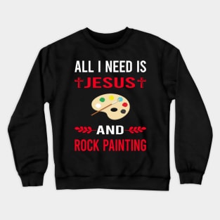 I Need Jesus And Rock Painting Crewneck Sweatshirt